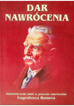 Dar nawrócenia. Doświadczenie łaski w procesie nawrócenia