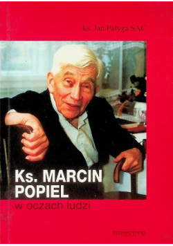 Ks. Marcin Popiel w oczach ludzi