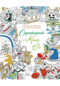 Niezwykłe kolorowanki. Czarnoksiężnik z Krainy Oz