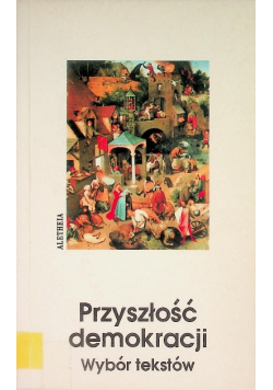 Przyszłość demokracji Wybór tekstów