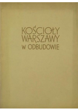 Kościoły Warszawy w odbudowie