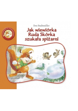 Jak wiewiórka Ruda Skórka szukała spiżarni