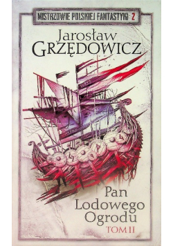 Mistrzowie Polskiej Fantastyki Tom II Pan Lodowego Ogrodu