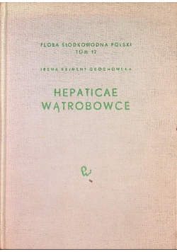 Flora słodkowodna Polski Tom 17 Wątrobowce – Hepaticae