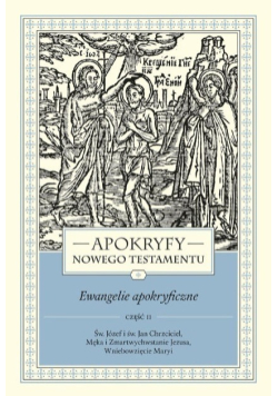 Apokryfy Nowego Testamentu Ewangelie apokryficzne Tom 1 Część 2