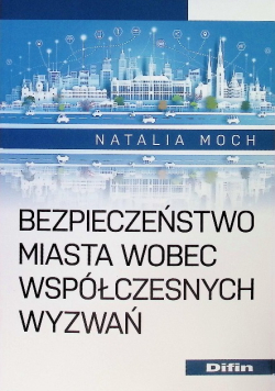 Bezpieczeństwo miasta wobec współczesnych wyzwań