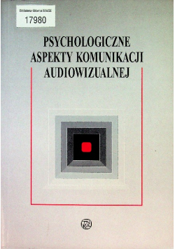 Psychologiczne aspekty komunikacji audiowizualnej