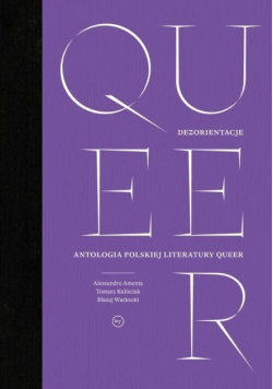 Dezorientacje Antologia polskiej literatury queer