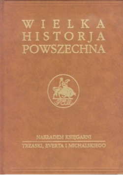 Wielka historja powszechna Tom V Czasy nowożytne Odkrycia humanizm i odrodzenie Część 1
