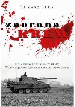Zaorana krew. Od Głubczyc i Raciborza po Opawę.