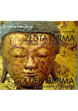 Złota Birma Sztuka i rzemiosło Myanmaru