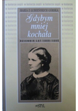Gdybym mniej kochała Dziennik lat 1889 - 1895