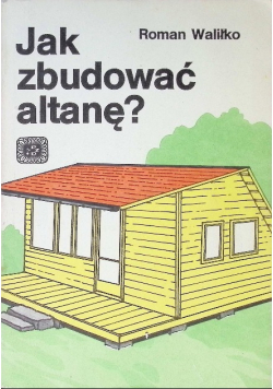 Jak zbudować altanę