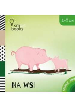 Na Wsi - Poznaję Świat 1-3 lata