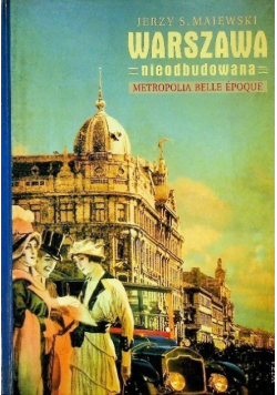Warszawa nieodbudowana Metropolia Belle Epoque