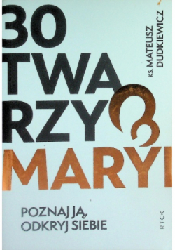 30 twarzy Maryi. Poznaj ją, odkryj siebie