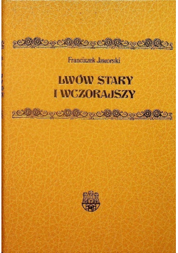 Lwów stary i wczorajszy