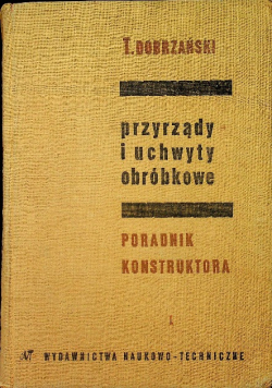 Przyrządy i uchwyty obróbkowe Poradnik konstruktora