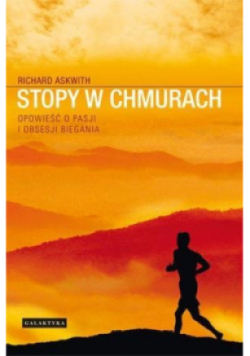 Stopy w chmurach Opowieść o pasji i obsesji biegania