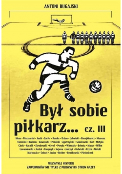 Był sobie piłkarz Część III