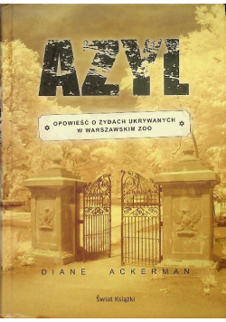 Azyl Opowieść o Żydach ukrywanych w warszawskim ZOO