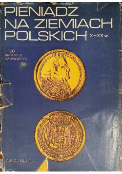 Pieniądz na ziemiach polskich X - XX w