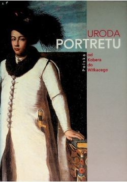 Uroda Portretu od Kobera do Witkacego