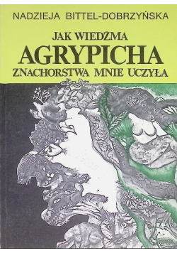 Jak wiedźma Agrypicha znachorstwa mnie uczyła