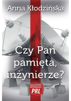 Czy Pan pamięta inżynierze