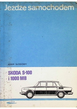 Jeżdżę samochodem Skoda S 100 i 1000 MB