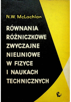 Równania różniczkowe zwyczajne nieliniowe w fizyce i naukach technicznych