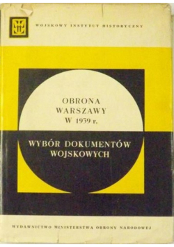 Obrona Warszawy w 1939 r. Wybór dokumentów wojskowych