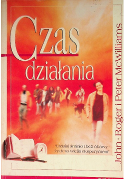 Czas działania ,,działaj śmiało i bez obaw życie to wielki eksperyment''