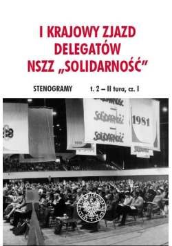 I Krajowy Zjazd Delegatów NSZZ Solidarność  Tom 2 Część II