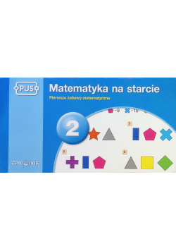 Matematyka na starcie Tom 2  Pierwsze zabawy matematyczne