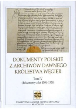 Dokumenty polskie z archiwów dawnego Królestwa Węgier Tom 4