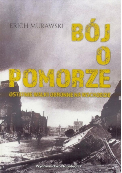 Bój o pomorze. Ostatnie walki obronne na wschodzie