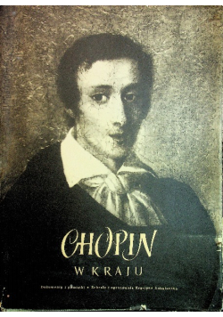 Chopin w Kraju. Dokumenty i pamiątki
