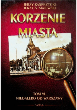 Korzenie miasta Tom VI