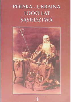 Polska  Ukraina 1000 lat sąsiedztwa Tom 3