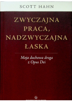 Zwyczajna praca, nadzwyczajna łaska