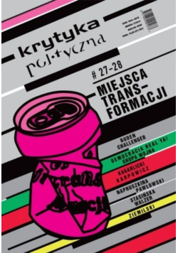 Krytyka Polityczna Nr 27 - 28 / 11 Miejsca Transformacji