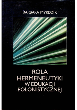 Rola hermeneutyki w edukacji polonistycznej