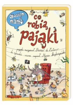 Opowiem ci mamo co robią pająki