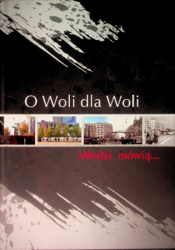 O Woli Dla Woli Młodzi Mówią