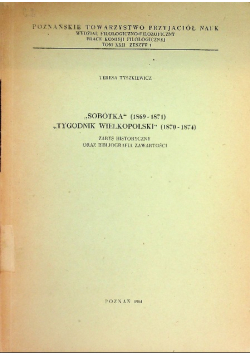 "Sobótka" 1869 1871 "Tygodnik Wielkopolski" 1870 1874 Zarys historyczny oraz bibliografia zawartości