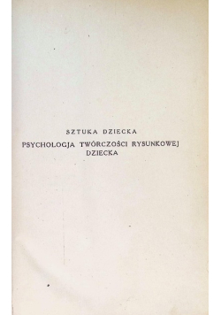 Sztuka dziecka psychologja twórczości rysunkowej dziecka 1927 r.