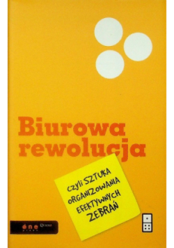 Biurowa rewolucja czyli sztuka organizowania efektywnych zebrań