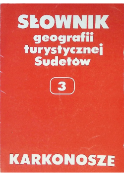 Słownik geografii turystycznej Sudetów Tom 3 Karkonosze