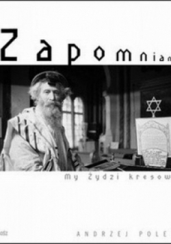Zapomniani My Żydzi kresowi